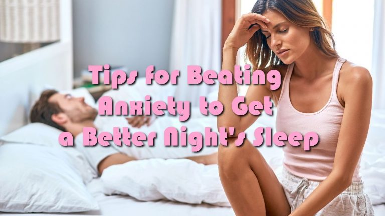 Tips for Beating Anxiety to Get a Better Night’s Sleep
