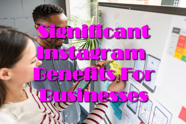 Significant Instagram Benefits For Businesses