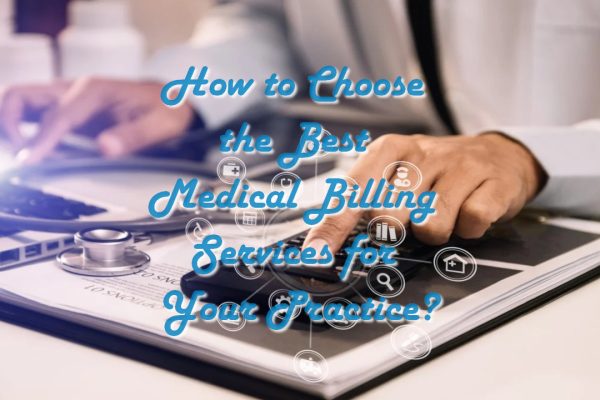 How to Choose the Best Medical Billing Services for Your Practice?